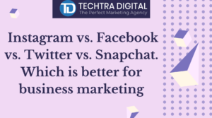 Read more about the article Instagram Vs. Facebook Vs. Twitter Vs. Snapchat. Which Is Better For Business marketing?