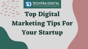 Read more about the article Top Digital Marketing Tips For Your Startup